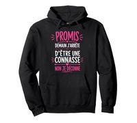 Humour Copine Promis Demain J'arrête D'être Une Connasse Sweat à Capuche