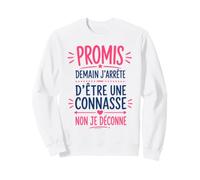 Humour Copine Promis Demain J'arrête D'être Une Connasse Sweatshirt