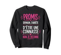 Humour Copine Promis Demain J'arrête D'être Une Connasse Sweatshirt