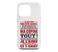 Humour Couple Amoureux Je suis Pris pour Votre Sécurité Coque pour iPhone 13 Pro