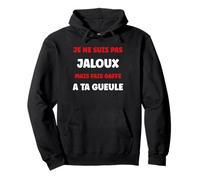 Humour Couple Jalousie Amoureux Copain Je ne suis Pas Jaloux Sweat à Capuche