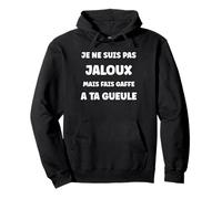 Humour Couple Jalousie Amoureux Copain Je ne suis Pas Jaloux Sweat à Capuche