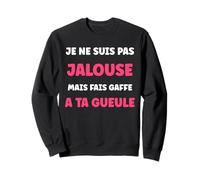 Humour Couple Jalousie Amoureux Fille Je ne suis Pas Jalouse Sweatshirt