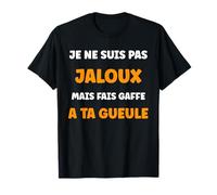 Humour Couple Jalousie Fais gaffe Je ne suis Pas Jaloux T-Shirt