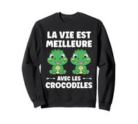 Humour Crocodile La Vie est Meilleure avec Les Crocodiles Sweatshirt