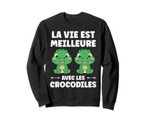 Humour Crocodile La Vie est Meilleure avec Les Crocodiles Sweatshirt