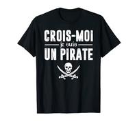 Humour Crois-Moi Je Suis Un Pirate T-Shirt