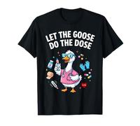 Humour d'allaitement pour Le Personnel médical RN Laissez l'oie Faire la Dose T-Shirt