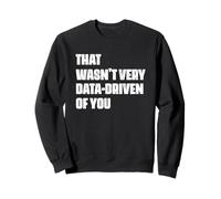 Humour d'analyste de données Qui n'était Pas très axé sur Les données de Vous Sweatshirt