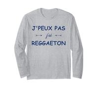 Humour Danse Reggaetons j'peux Pas J'Ai Reggaetons Manche Longue
