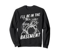 Humour de Batteur I'll BE in The Basement Sweatshirt