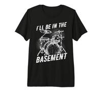 Humour de Batteur I'll BE in The Basement T-Shirt Haut de Gamme