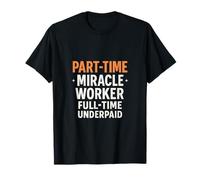 Humour de bureau amusant à temps partiel travailleur miracle sous-payé T-Shirt