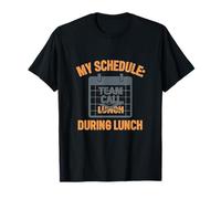 Humour de bureau drôle Mon horaire Appel d'équipe pendant le déjeuner T-Shirt