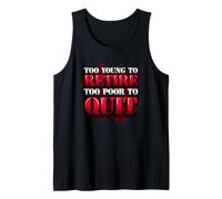 Humour de Bureau drôle Too Young to Retire Too Poor to Quit Débardeur