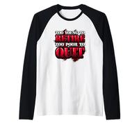 Humour de Bureau drôle Too Young to Retire Too Poor to Quit Manche Raglan