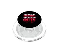 Humour de Bureau drôle Too Young to Retire Too Poor to Quit PopSockets PopGrip pour MagSafe