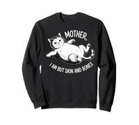 Humour de Chat Mother I Am But Skin and Bones Sweatshirt