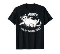 Humour de Chat Mother I Am But Skin and Bones T-Shirt