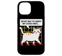Humour de Chat on My Way to Annoy My Loved Ones Coque pour iPhone 14