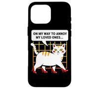 Humour de Chat on My Way to Annoy My Loved Ones Coque pour iPhone 16 Pro Max