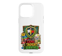 Humour de Classe I Came I Taught I Survived Teacher Coque pour iPhone 15 Pro Max