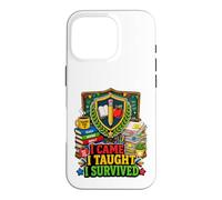 Humour de Classe I Came I Taught I Survived Teacher Coque pour iPhone 16 Pro