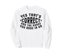 Humour de Cowboy drôle Oui Cheval Correct Que Vous Avez Sweatshirt