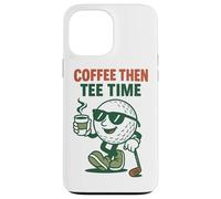 Humour de Golf Coffee Then Tee Time pour golfeurs Coque pour iPhone 13 Pro Max
