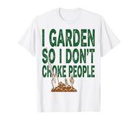 Humour de Jardin I Garden So I Don T Choke People T-Shirt