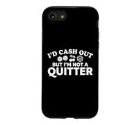 Humour de Jeu I'd Cash Out But I'm Not A Quitter Casino Coque pour iPhone SE (2020) / 7/8