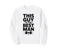 Humour de Mariage Amusant This Guy is The Best Man Sweatshirt