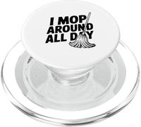 Humour de Nettoyage Amusant I Mop Around All Day PopSockets PopGrip pour MagSafe