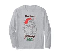 Humour de Noël Amusant avec Inscription You Ain't Getting Anything Manche Longue