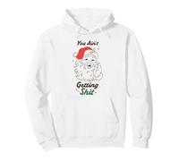Humour de Noël Amusant avec Inscription You Ain't Getting Anything Sweat à Capuche