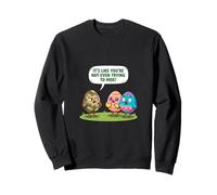Humour de Pâques Amusant It's Like You're Not Even Trying to Hide Sweatshirt