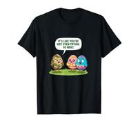 Humour de Pâques Amusant It's Like You're Not Even Trying to Hide T-Shirt