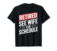 Humour de père à la Retraite : See Wife for Schedule Fun Badge Design T-Shirt