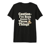 Humour de poterie Humoristique I Throw Things T-Shirt Haut de Gamme