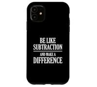 Humour de Professeur de mathématiques Be Like Subtraction and Make A Difference Coque pour iPhone 11