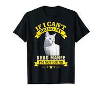 Humour de propriétaire de Chat If I Can't Bring My Khao Manee I'm Not Going T-Shirt
