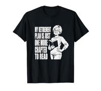Humour de Retraite Mon Plan de Retraite est Un chapitre de Plus T-Shirt
