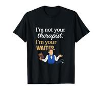 Humour de serveur de restaurant - I'm Not Your Therapist T-Shirt