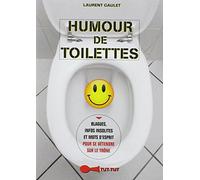Humour de toilettes: Blagues, infos insolites et mots d'esprit pour se détendre sur le trône
