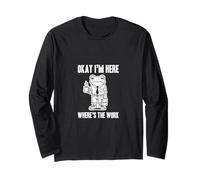 Humour de Travail drôle Blague Bureau Ok I'm Here Where's The Work Manche Longue