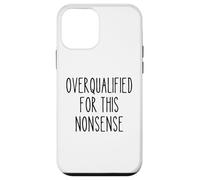 Humour de Travail drôle Sarcastique surqualifié Citation Bureau Coque pour iPhone 12 Mini