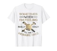 Humour de Travail du Bois, Sensation Folle, Mesure Une Fois Menuisier T-Shirt