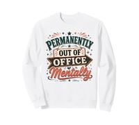Humour de Travail Mental Permanent Hors du Bureau Sweatshirt