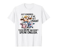 Humour de Vache Humoristique If We Get Caught You Don't Speak English T-Shirt