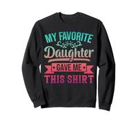 Humour d'enfant préféré My Favorite Daughter Gave Me This Sweatshirt